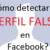 Perfiles FALSOS EN FACEBOOK, 10 formas de detectarlos.